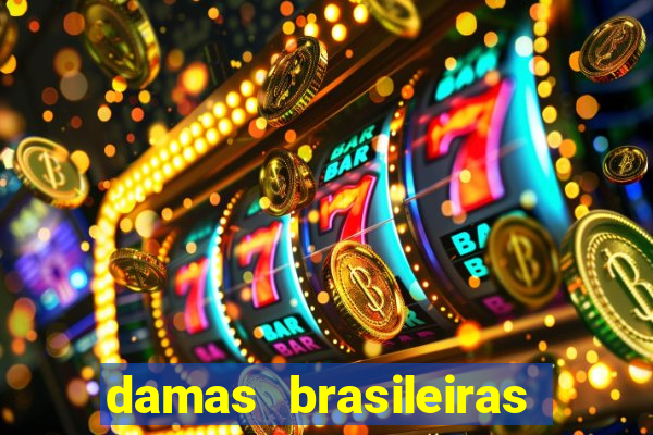 damas brasileiras jogar online